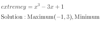 The extreme y=x^3-3x+1 is Maximum(-1,3),Minimum(1,-1)